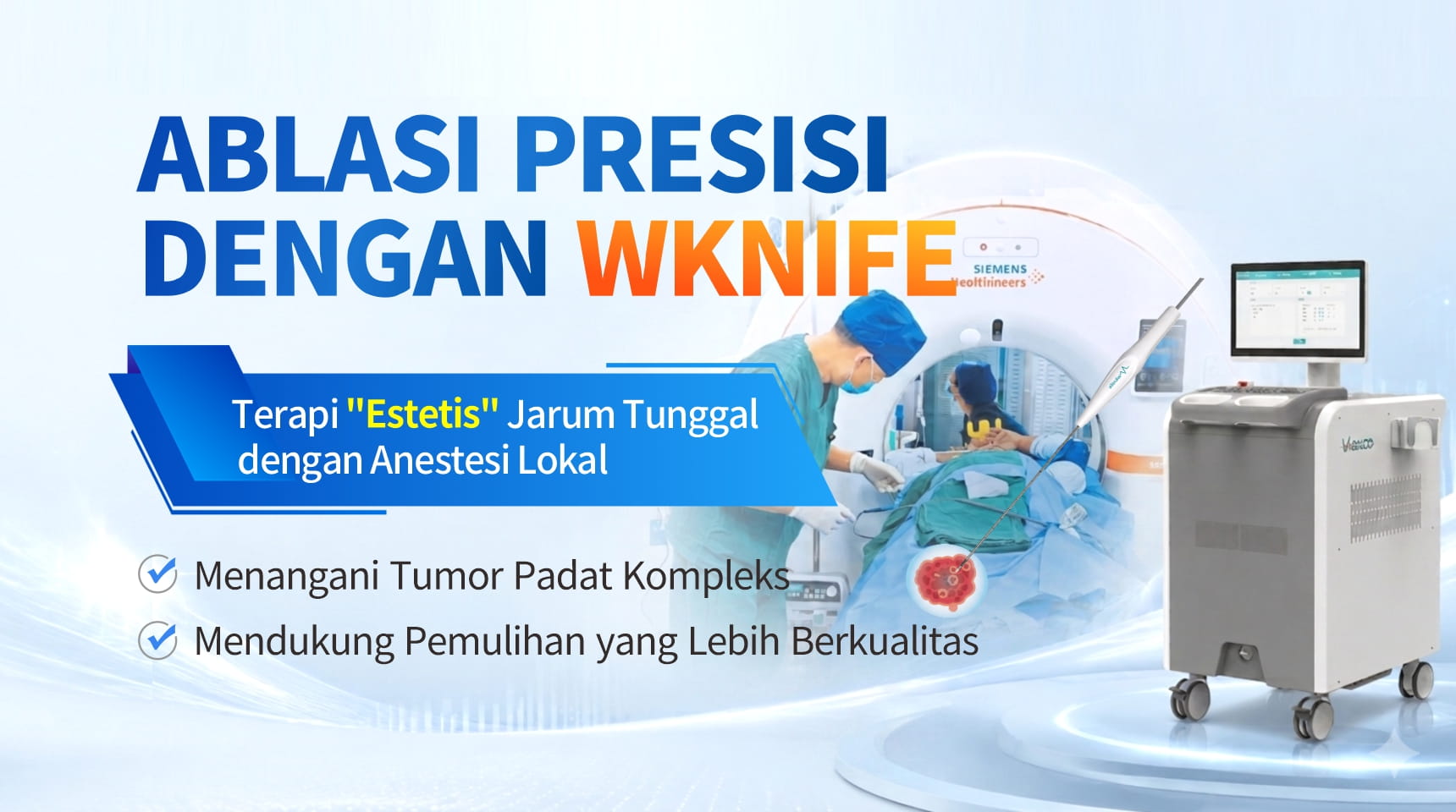 WKnife: Ablasi Satu Jarum dengan Anestesi Lokal, Membuka Era Baru Pengobatan Tumor Minimal Invasif